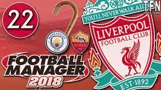 #FM18 Football Manager 2018 / Liverpool / Episode 22: Citizens Caned (vs Man City & Roma)