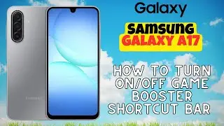 How to Turn ON/OFF Game Booster Shortcut Bar on Samsung Galaxy A17