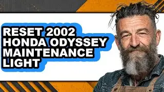 How To Reset 2002 Honda Odyssey Maintenance Light - Step By Step