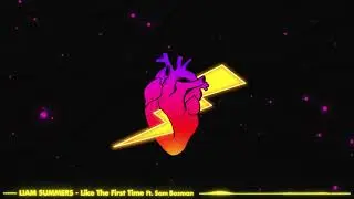 Liam Summers - Like The First Time Ft. Sam Bosman