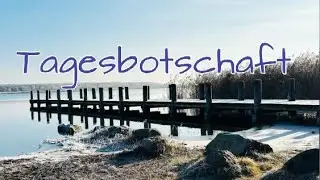 Eine Botschaft... Tagesbotschaft*zeitlos* 