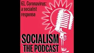 Socialism 61. Coronavirus: a socialist response