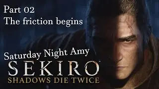 Saturday Night Amy | Sekiro: Shadows Die Twice Part 02