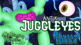 My Singing Monsters: TFC | Antik Juggleyes - Abyssal Island [Feat. TEE]