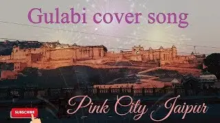 Gulabi song || Pink City || Jaipur