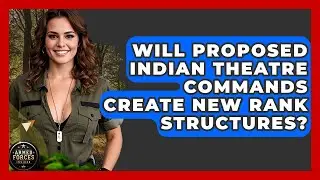 Will Proposed Indian Theatre Commands Create New Rank Structures? - Armed Forces Insider