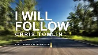 I Will Follow - Chris Tomlin (With Lyrics)&trade;HD