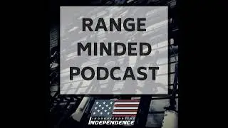 Range Minded - Episode 42 - The Current Events Of January 2019