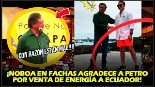 &iexcl;NOBOA EN FACHAS AGRADECE A PETRO POR VENTA DE ENERG&Iacute;A A ECUADOR!