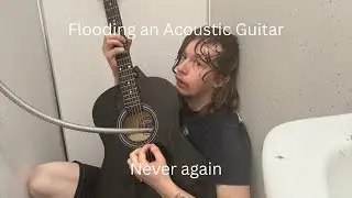 Does a Guitar Full of Water Sound Good (Acoustic Abuse pt1)!!!