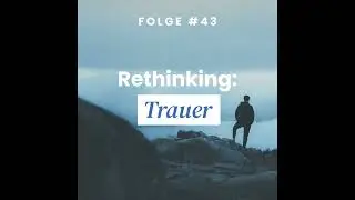 Rethinking: Trauer