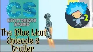 The Blue Man ||Ep2 trailer|| drawing cartoons 2||Cryptomate Studio || dc2 animation
