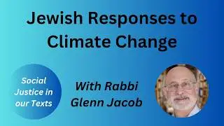 Jewish Responses to Climate Change  |  Rabbi Glenn Jacob