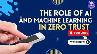 The Role of AI and Machine Learning in Zero Trust