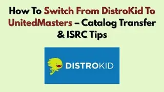Как перейти с DistroKid на UnitedMasters (2026) &ndash; советы по переносу каталога и ISRC