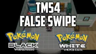 Where to find TM54 False Swipe in Pokemon Black & White