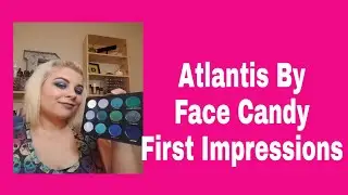 Face Candy Atlantis Palette First Impression & Swatches