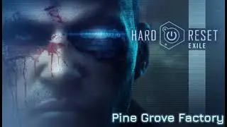 Hard Reset OST - Pine Grove Factory - Exile: Mission 11 Ambiance (Extended Edition DLC)