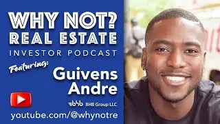 Why Not? Real Estate Podcast - Guivens Andre