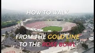 How To Walk from the Gold Line to the Rose Bowl
