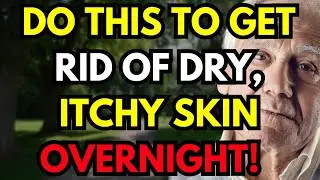 Seniors, Do THIS to Get Rid of Dry, Itchy Skin Overnight