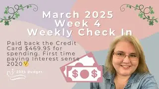March 2025 Weekly Check In || Week 4 || Payed for Credit Card Interest this month 😳