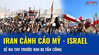 Iran cảnh b&aacute;o sẵn s&agrave;ng tấn c&ocirc;ng phủ đầu kẻ th&ugrave; nếu bị đe dọa