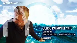 Curso Patrón de Yate -  Velocidad efectiva - Rumbo efectivo -   Escola Port