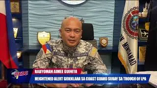 HEIGHTENED ALERT GIDEKLARA SA COAST GUARD SUBAY SA TROUGH OF LPA
