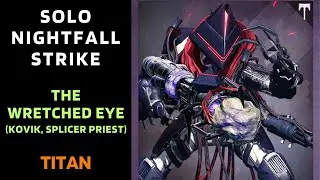 Destiny 1 - SOLO Flawless Nightfall The Wretched Eye (Kovik, Splicer Priest) - Titan - Gold