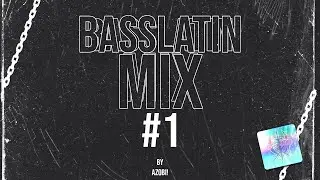 Basslatin Mix #1 By : AZOBI!