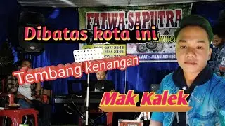 Dibatas kota ini - Mak Kalek ( Dedhi satoshi)