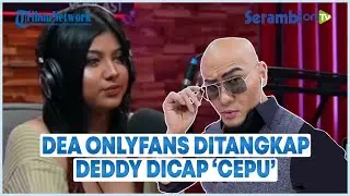 Buntut Penangkapan 'Dea Onlyfans' Podcast Deddy Corbuzier Dituding 'Cepu' Oleh Netizen