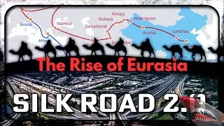 Silk Road 2.0 the Rise of Eurasia
