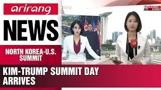 Kim-Trump summit day finally arrives