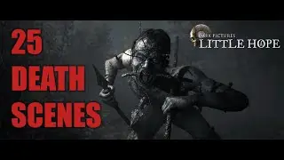 25 Death Scenes - The Dark Pictures Anthology: Little Hope