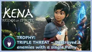 KENA: BRIDGE OF SPIRITS - TRIPLE THREAT Trophy (Destroyed 3 enemies with a single Parry)