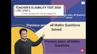 TEACHER'S ELIGIBILTY TEST 2026( TET ,CTET)Previous years all Maths Questions Solved A new Session.