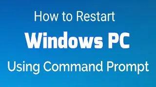 How to Restart Windows PC Using Command Prompt