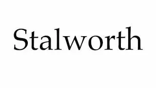How to Pronounce Stalworth