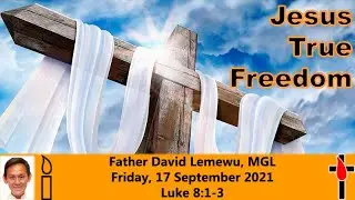 Jesus True Freedom - Gospel Reflection, 17 September 2021