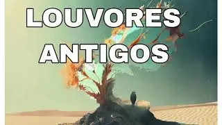 OS MELHORES LOUVORES ANTIGOS