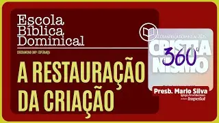 A restauração da criação | EBD IPBI 2025 | CRISTIANISMO 360º | Presb. Marlo Silva