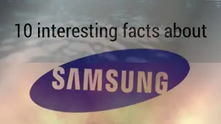 10 interesting facts about Samsung