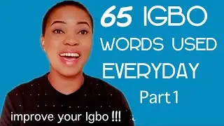 Improve your Igbo Language with 65 Igbo Words Used Everyday