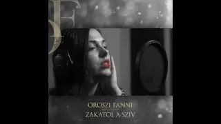 Oroszi Fanni - Zakatol a sz&iacute;v