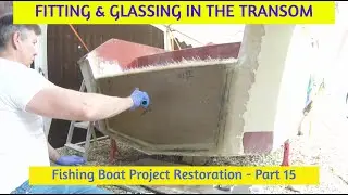Fishing Boat Project Part 15 - TRANSOM Fitting and Glassing in