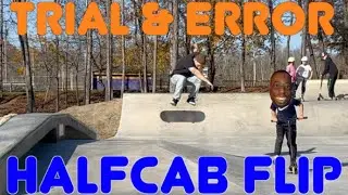 Trial & Error: Halfcab Flip