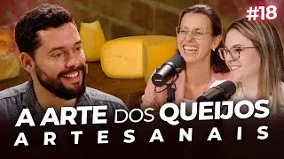 A ARTE dos QUEIJOS ARTESANAIS | Saber & Sabor #18