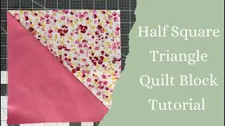 Half Square Triangle Quilt Block Tutorial 